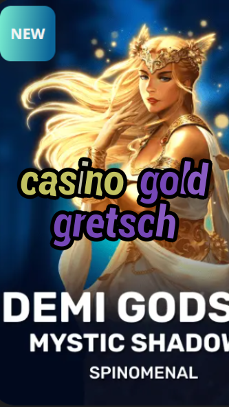 casino gold gretsch-trdjkmsxjksdss.com